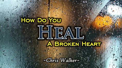 how to heal a broken heart song
